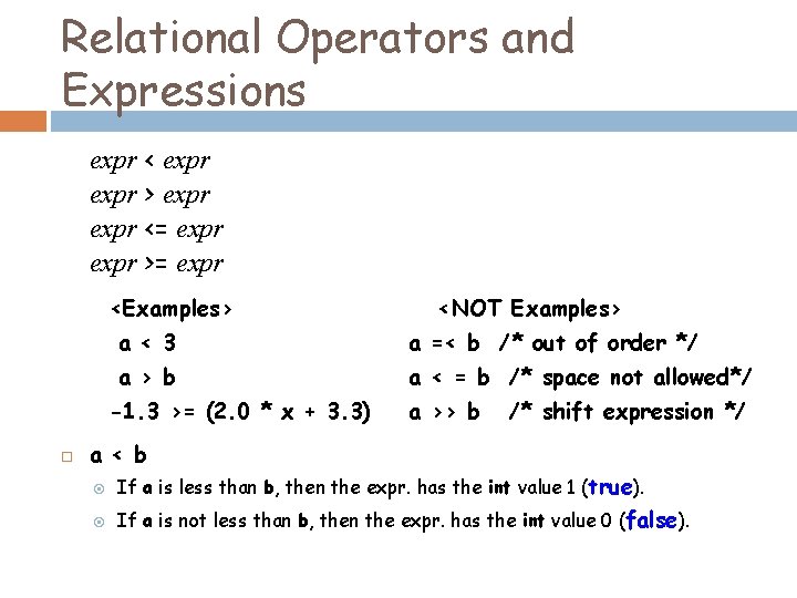 Relational Operators and Expressions expr < expr > expr <= expr >= expr <Examples>