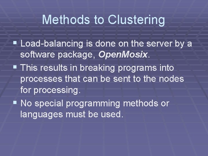 Methods to Clustering § Load-balancing is done on the server by a software package,