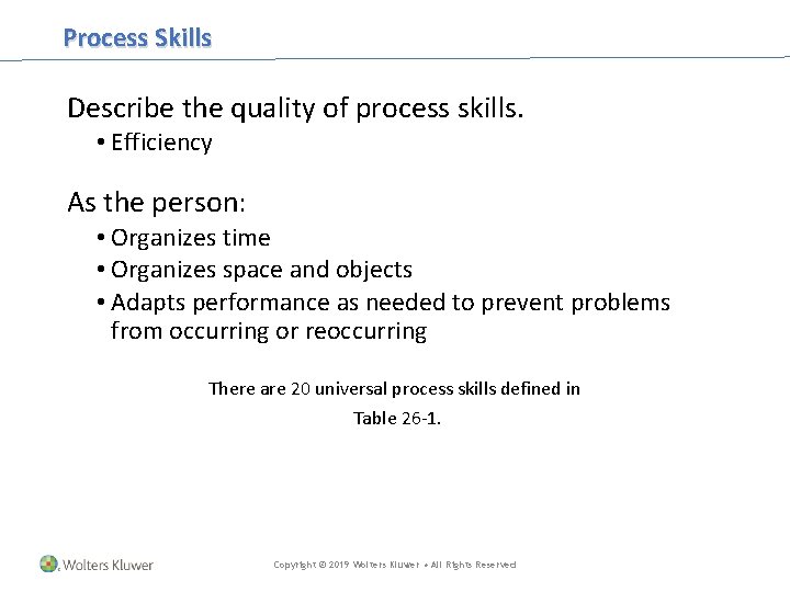 Process Skills Describe the quality of process skills. • Efficiency As the person: • Process Skills Describe the quality of process skills. • Efficiency As the person: •