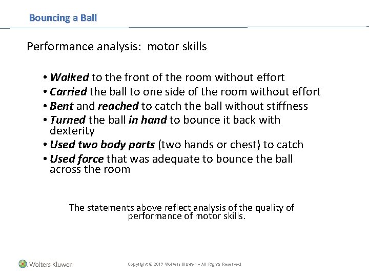 Bouncing a Ball Performance analysis: motor skills • Walked to the front of the Bouncing a Ball Performance analysis: motor skills • Walked to the front of the