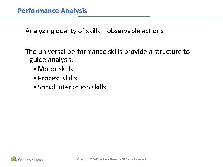 Performance Analysis Analyzing quality of skills—observable actions The universal performance skills provide a structure Performance Analysis Analyzing quality of skills—observable actions The universal performance skills provide a structure