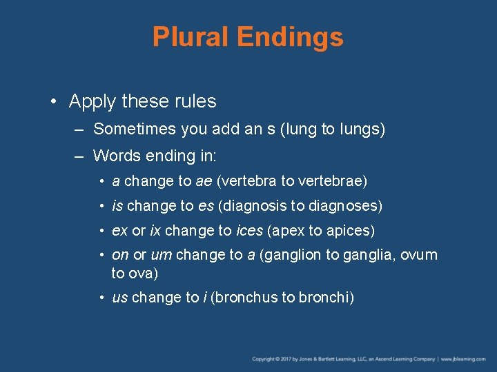 Plural Endings • Apply these rules – Sometimes you add an s (lung to