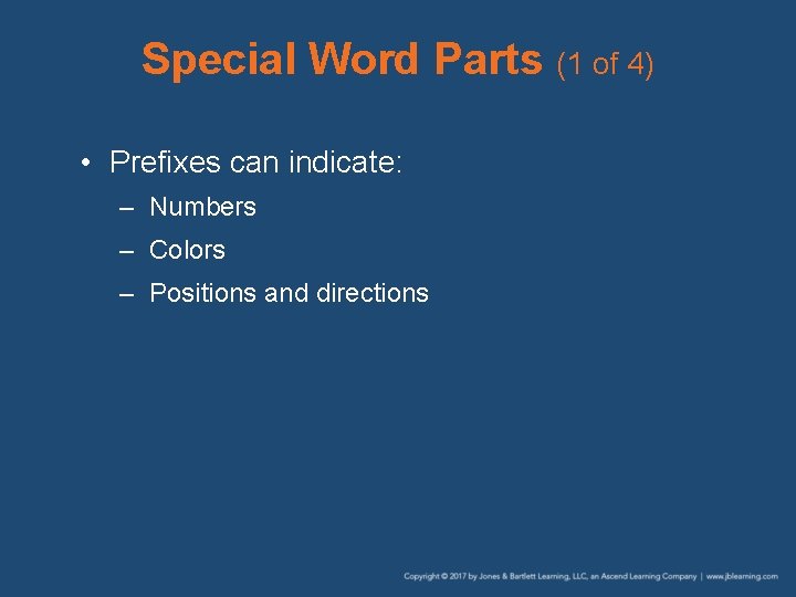 Special Word Parts (1 of 4) • Prefixes can indicate: – Numbers – Colors