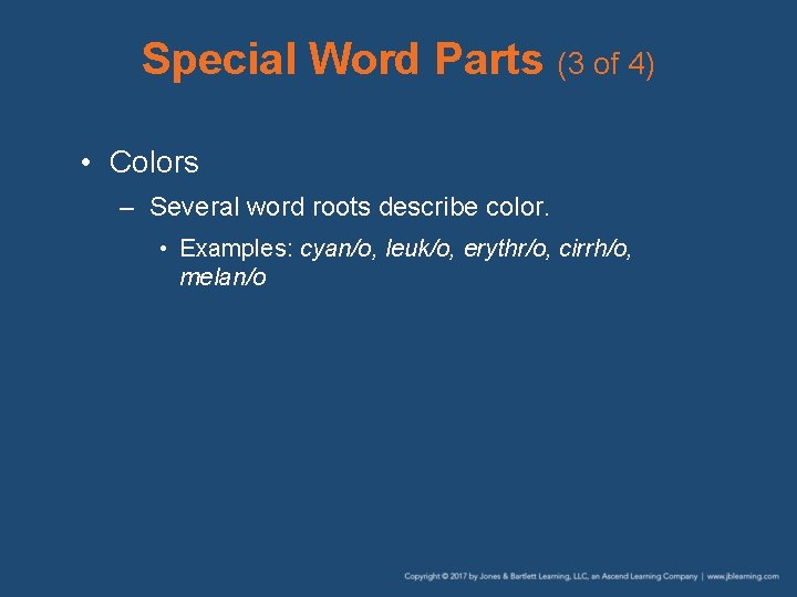 Special Word Parts (3 of 4) • Colors – Several word roots describe color.