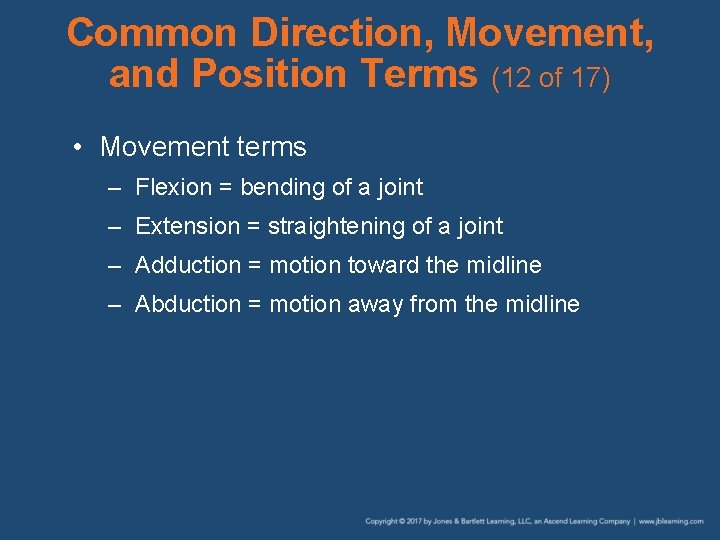 Common Direction, Movement, and Position Terms (12 of 17) • Movement terms – Flexion