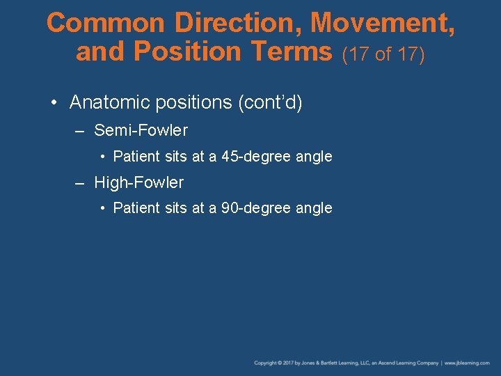 Common Direction, Movement, and Position Terms (17 of 17) • Anatomic positions (cont’d) –