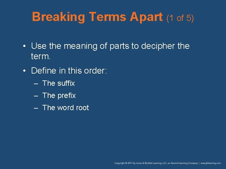 Breaking Terms Apart (1 of 5) • Use the meaning of parts to decipher