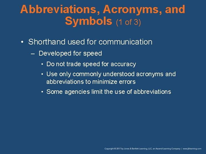 Abbreviations, Acronyms, and Symbols (1 of 3) • Shorthand used for communication – Developed