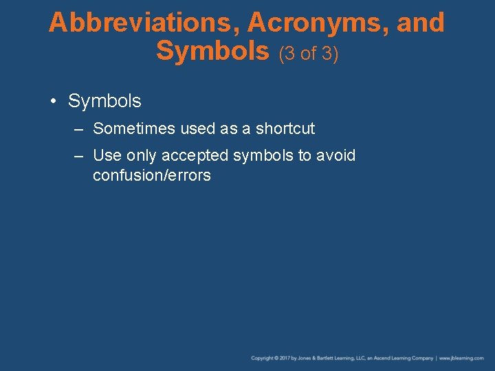 Abbreviations, Acronyms, and Symbols (3 of 3) • Symbols – Sometimes used as a