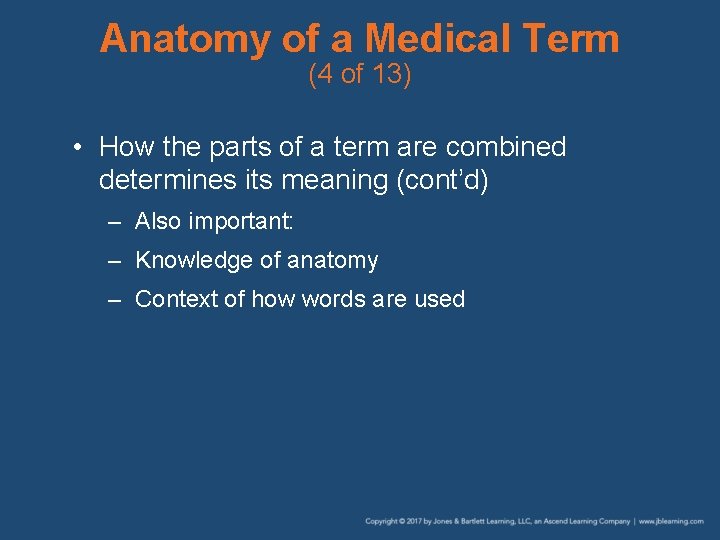 Anatomy of a Medical Term (4 of 13) • How the parts of a