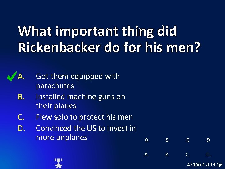 What important thing did Rickenbacker do for his men? A. B. C. D. Got