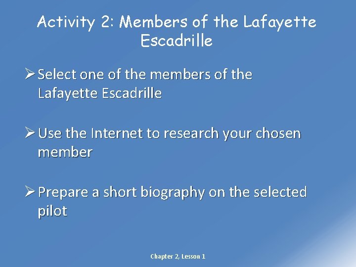 Activity 2: Members of the Lafayette Escadrille Ø Select one of the members of