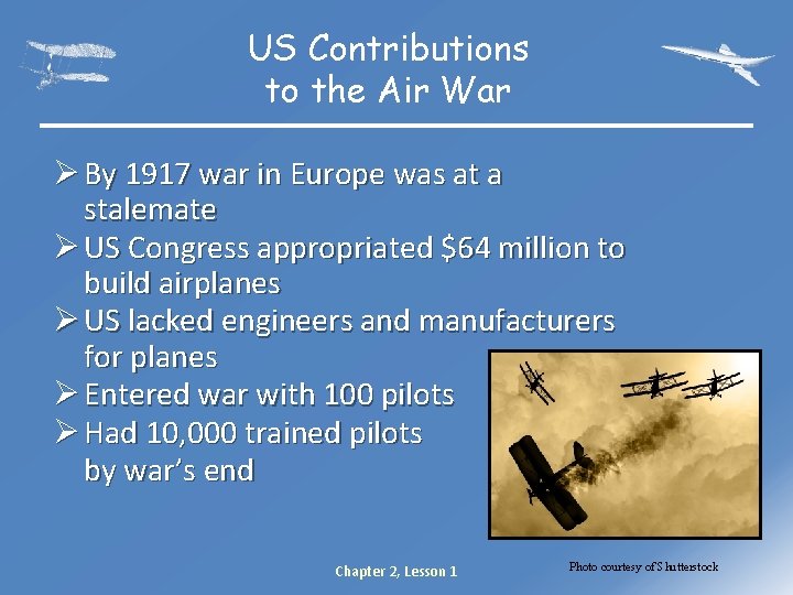 US Contributions to the Air War Ø By 1917 war in Europe was at