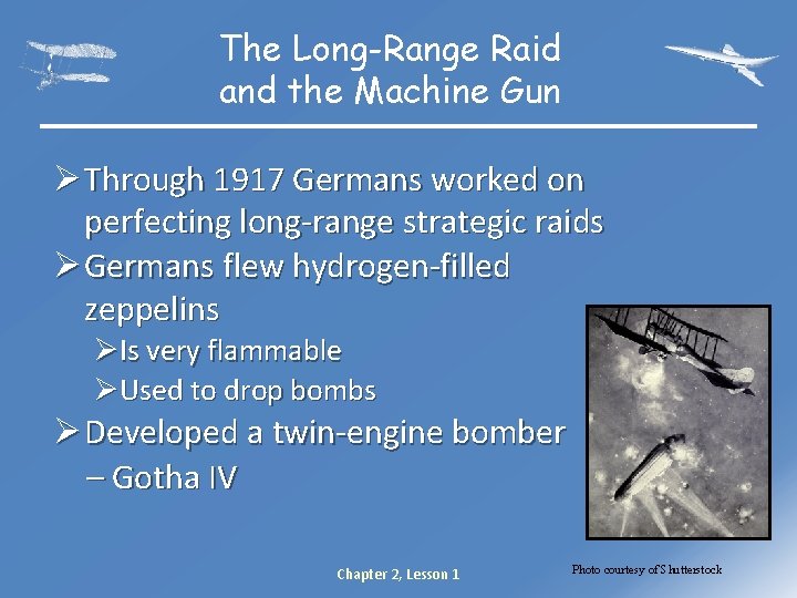 The Long-Range Raid and the Machine Gun Ø Through 1917 Germans worked on perfecting