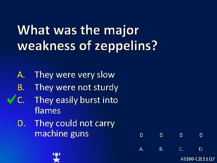 What was the major weakness of zeppelins? A. They were very slow B. They