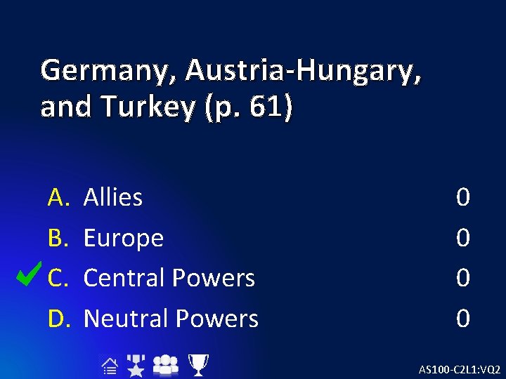 Germany, Austria-Hungary, and Turkey (p. 61) A. B. C. D. Allies Europe Central Powers