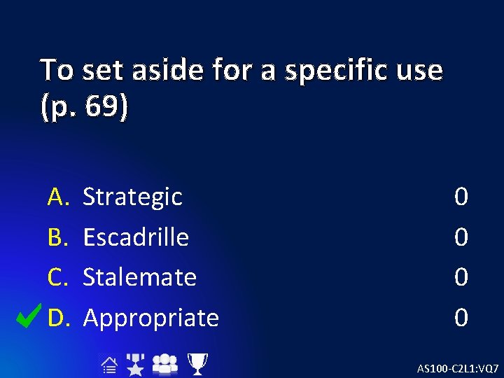 To set aside for a specific use (p. 69) A. B. C. D. Strategic