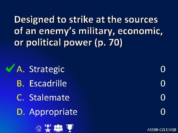 Designed to strike at the sources of an enemy’s military, economic, or political power