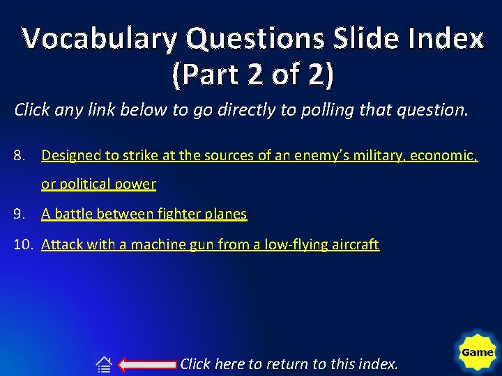 Vocabulary Questions Slide Index (Part 2 of 2) Click any link below to go