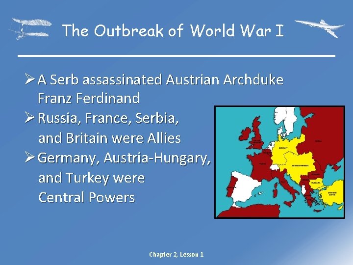 The Outbreak of World War I Ø A Serb assassinated Austrian Archduke Franz Ferdinand
