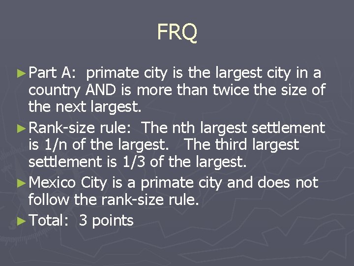 FRQ ► Part A: primate city is the largest city in a country AND