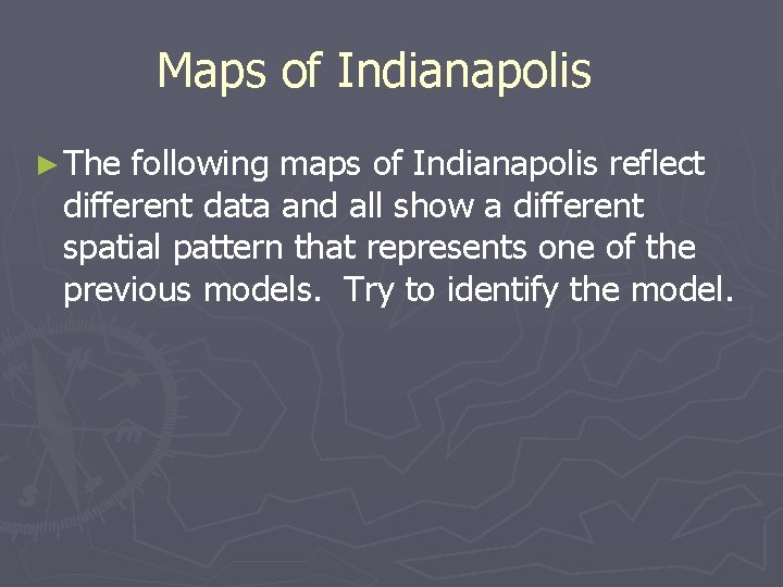 Maps of Indianapolis ► The following maps of Indianapolis reflect different data and all