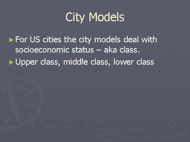 City Models ► For US cities the city models deal with socioeconomic status –