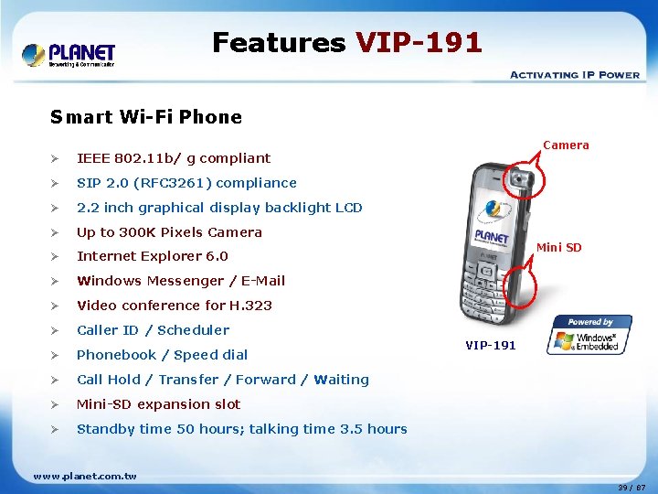 Features VIP-191 Smart Wi-Fi Phone Ø IEEE 802. 11 b/ g compliant Ø SIP