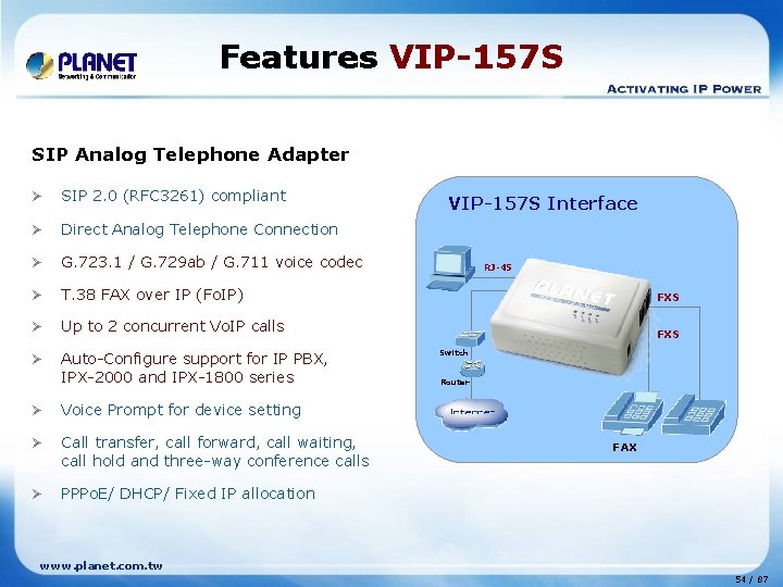 Features VIP-157 S SIP Analog Telephone Adapter Ø SIP 2. 0 (RFC 3261) compliant