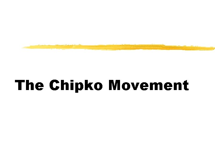 The Chipko Movement 