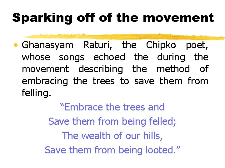 Sparking off of the movement • Ghanasyam Raturi, the Chipko poet, whose songs echoed