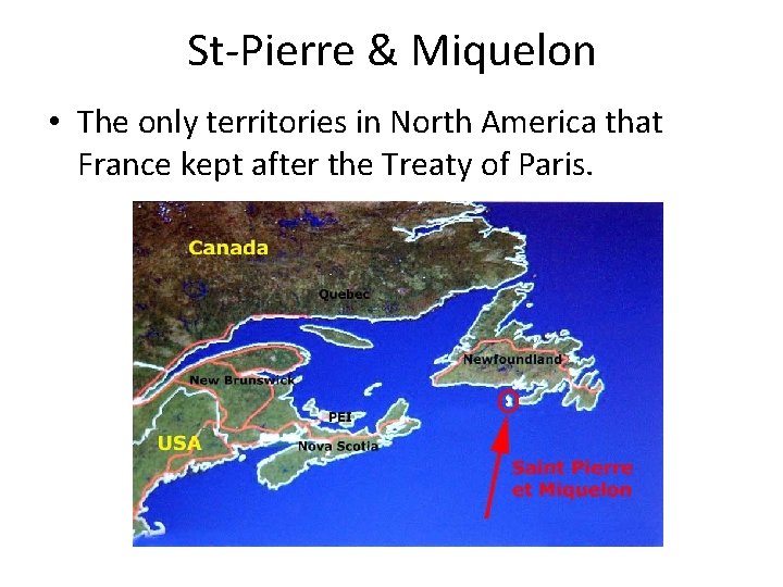 St-Pierre & Miquelon • The only territories in North America that France kept after