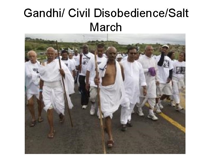 Gandhi/ Civil Disobedience/Salt March 