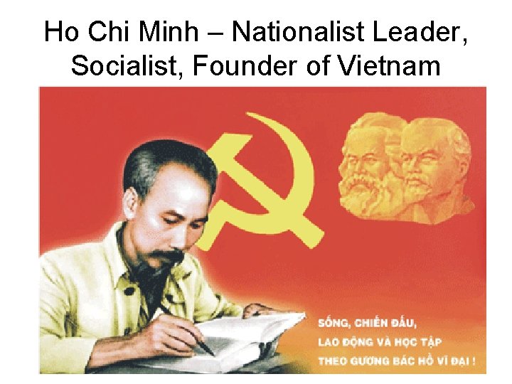 Ho Chi Minh – Nationalist Leader, Socialist, Founder of Vietnam 