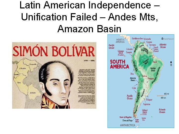 Latin American Independence – Unification Failed – Andes Mts, Amazon Basin 