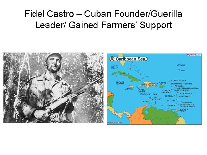 Fidel Castro – Cuban Founder/Guerilla Leader/ Gained Farmers’ Support 