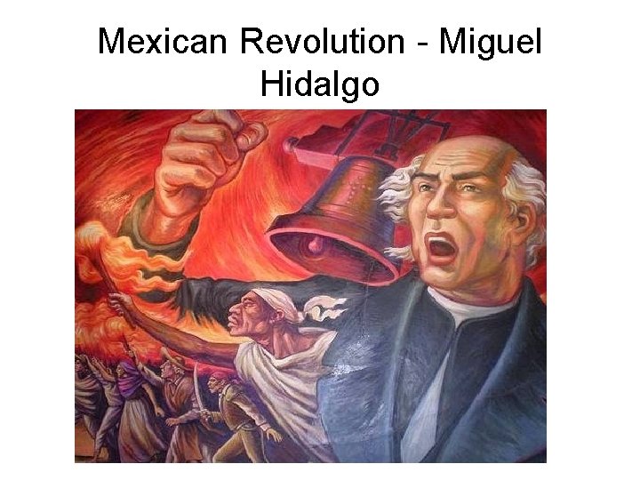 Mexican Revolution - Miguel Hidalgo 