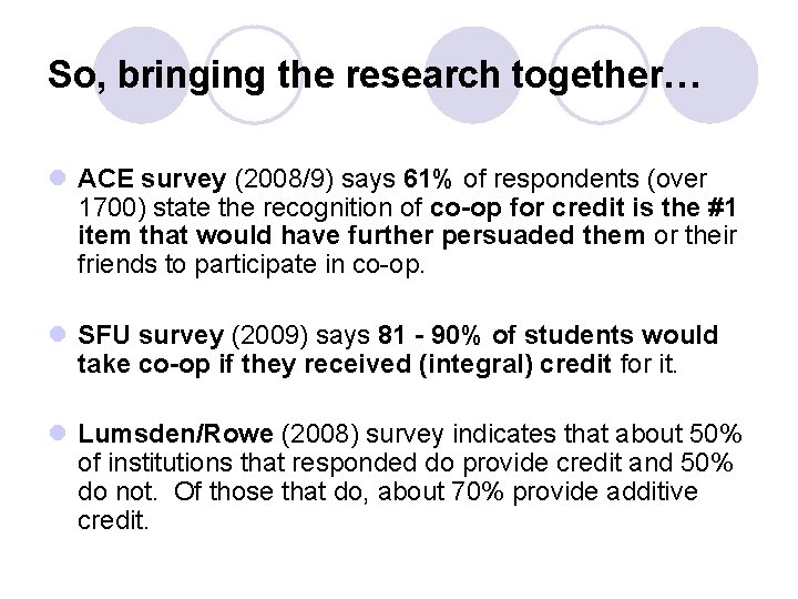 So, bringing the research together… l ACE survey (2008/9) says 61% of respondents (over