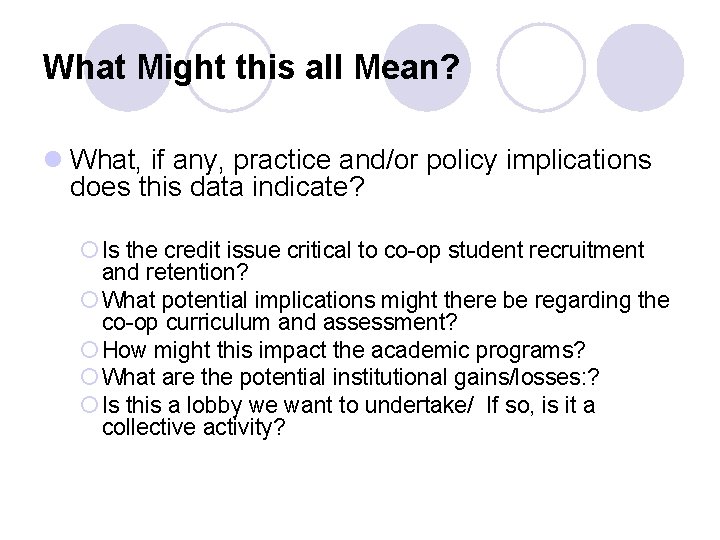 What Might this all Mean? l What, if any, practice and/or policy implications does