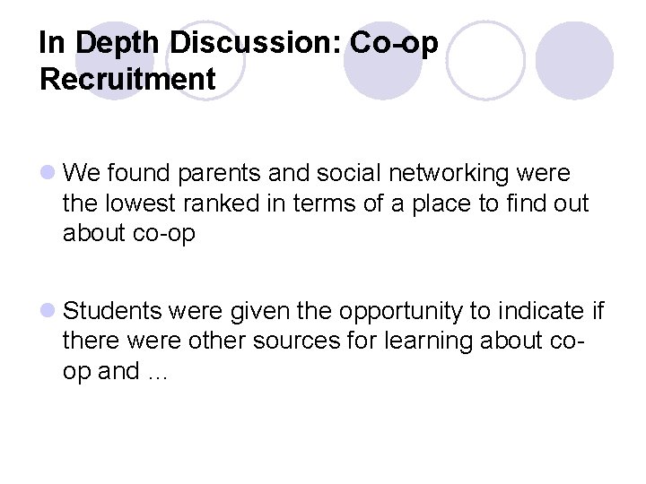 In Depth Discussion: Co-op Recruitment l We found parents and social networking were the