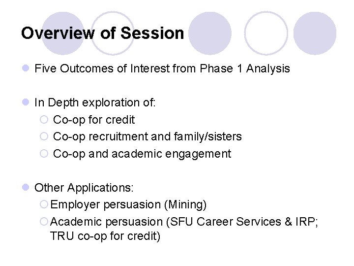Overview of Session l Five Outcomes of Interest from Phase 1 Analysis l In