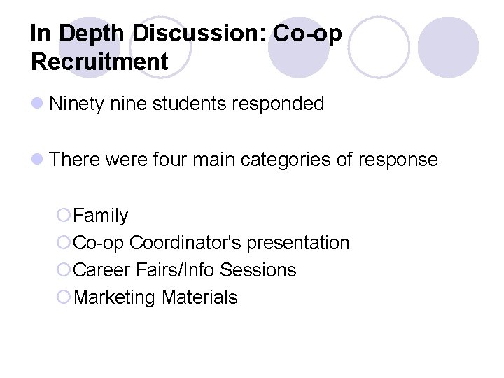 In Depth Discussion: Co-op Recruitment l Ninety nine students responded l There were four