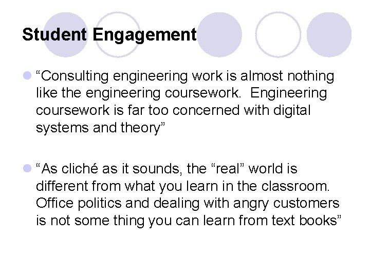 Student Engagement l “Consulting engineering work is almost nothing like the engineering coursework. Engineering