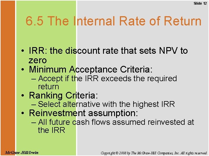Slide 12 6. 5 The Internal Rate of Return • IRR: the discount rate
