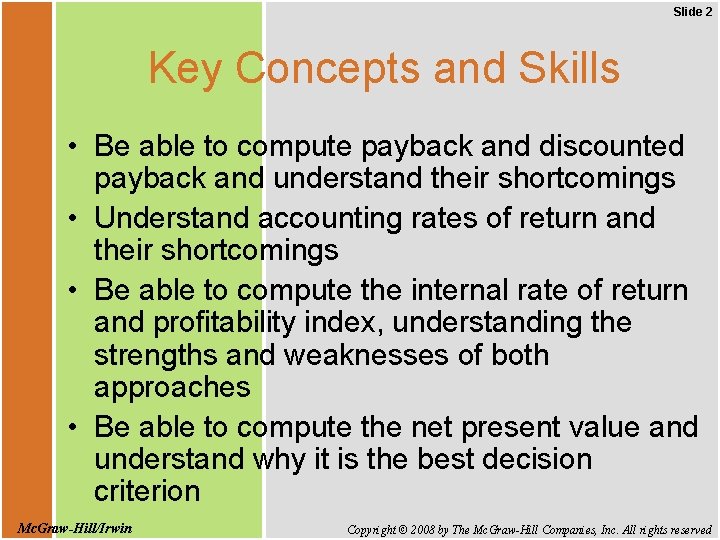 Slide 2 Key Concepts and Skills • Be able to compute payback and discounted