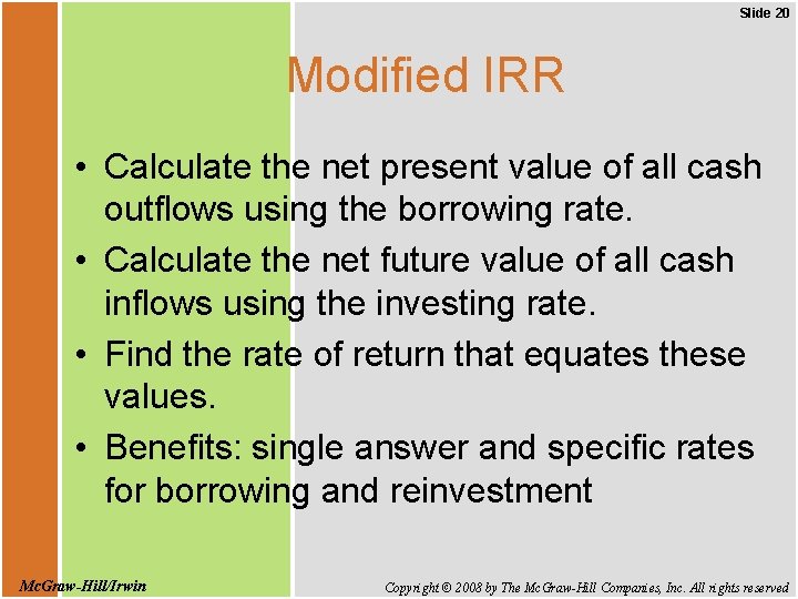 Slide 20 Modified IRR • Calculate the net present value of all cash outflows