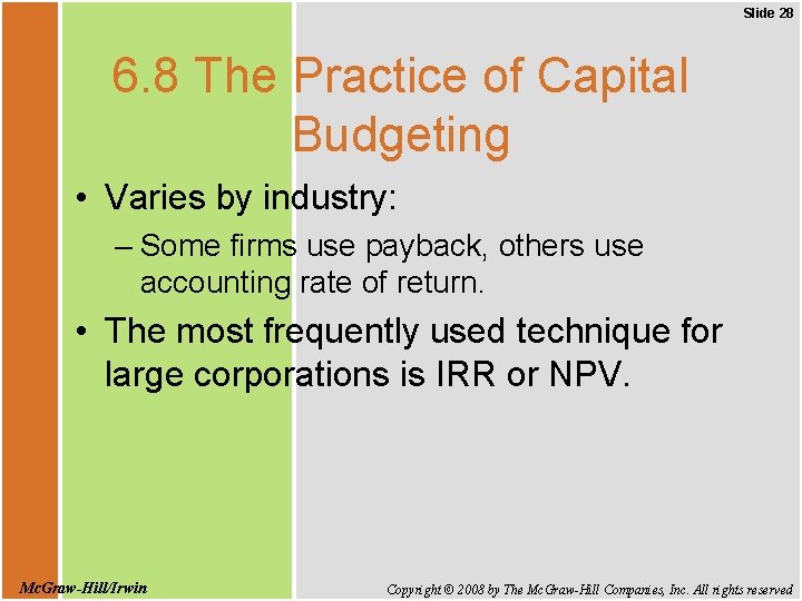 Slide 28 6. 8 The Practice of Capital Budgeting • Varies by industry: –