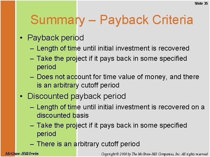 Slide 35 Summary – Payback Criteria • Payback period – Length of time until