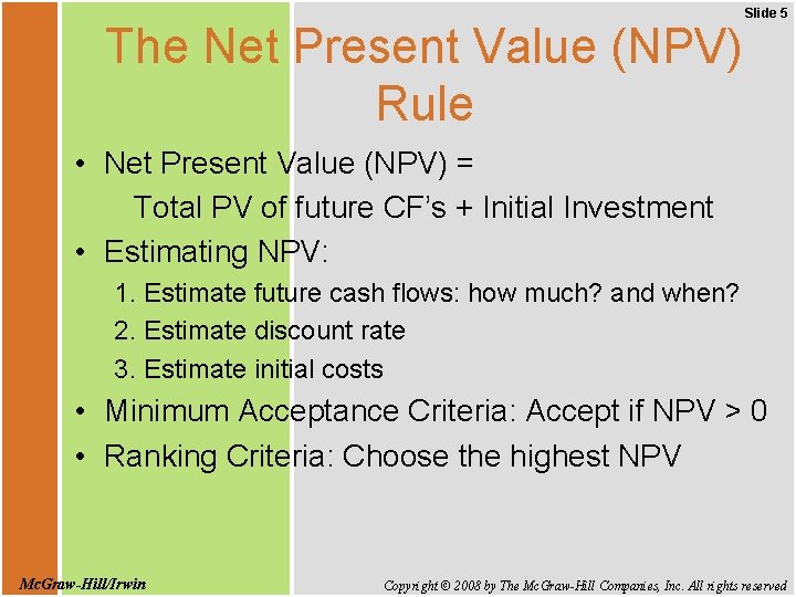 The Net Present Value (NPV) Rule Slide 5 • Net Present Value (NPV) =