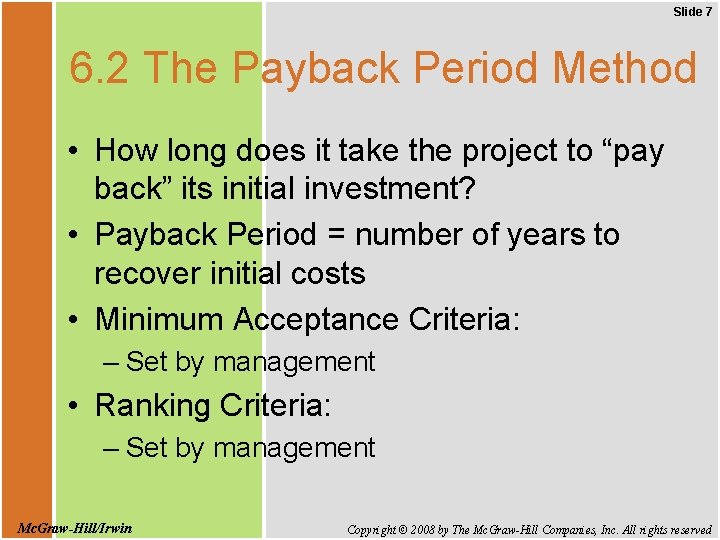 Slide 7 6. 2 The Payback Period Method • How long does it take